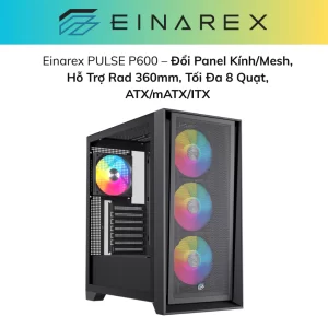 Vỏ case máy tính Einarex Pulse P600 Core/RGB